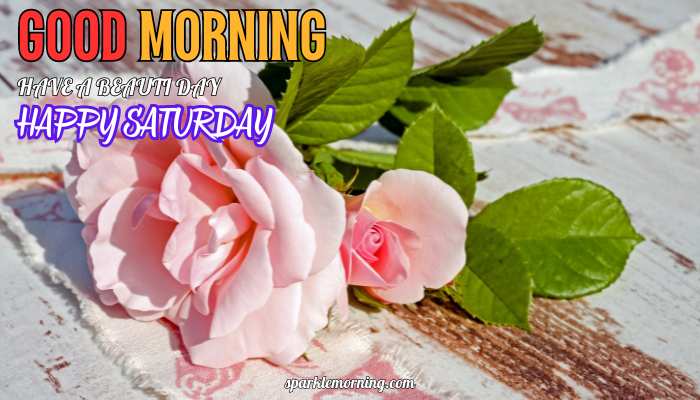 good morning happy saturday images