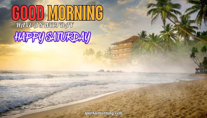 good morning happy saturday images