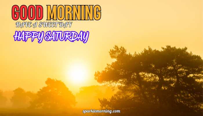 good morning happy saturday images