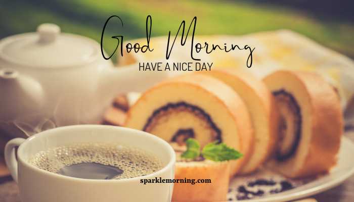good morning have a nice day images