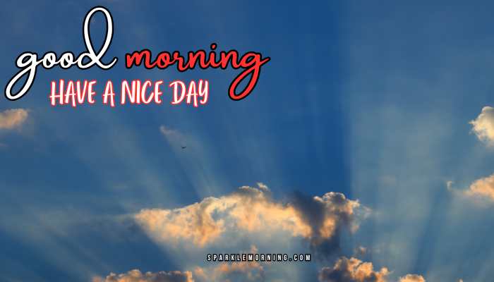 good morning have a nice day images