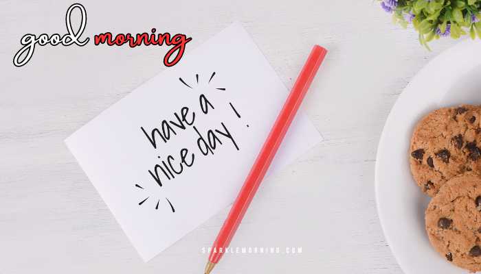 good morning have a nice day images