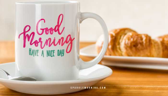 good morning have a nice day images
