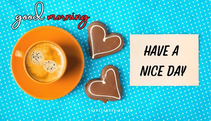 good morning have a nice day images