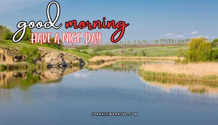 good morning have a nice day images