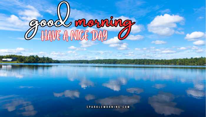 good morning have a nice day images