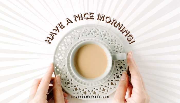 good morning have a nice day images (