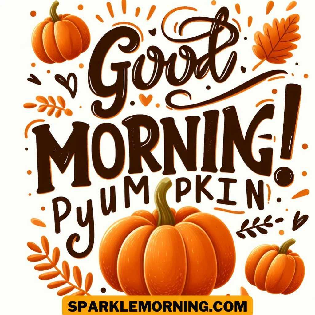 Good Morning Pumpkin Pictures