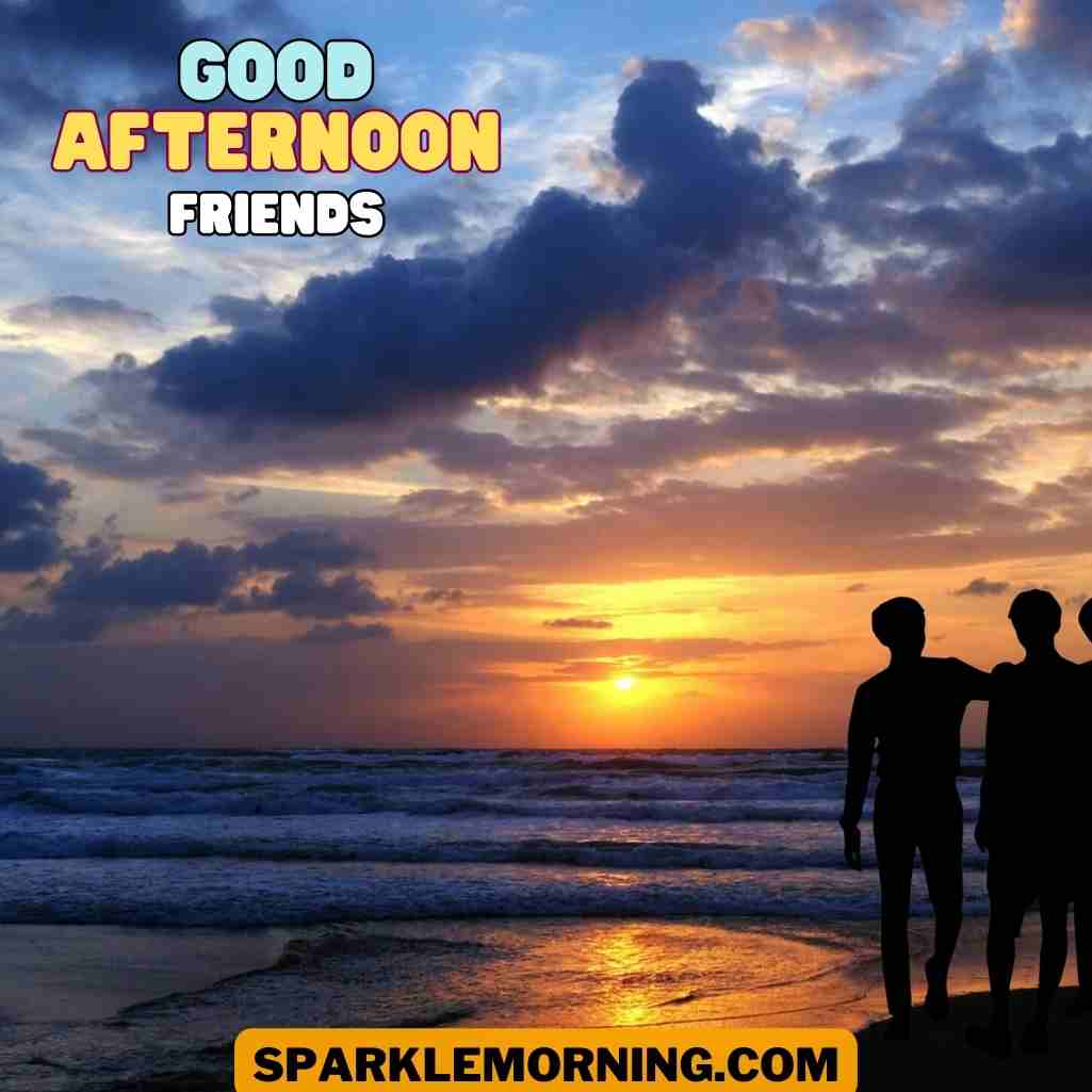 good afternoon friends images