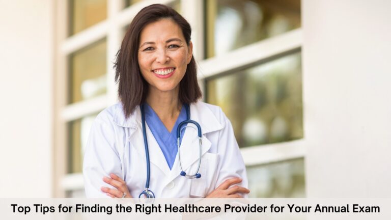 Top Tips for Finding the Right Healthcare Provider for Your Annual Exam